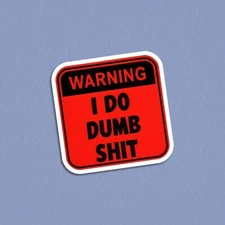 Hardhat Sticker: "Warning I Do Dumb Sh!t"  | Funny Warning Sign | Laptop Sticker
