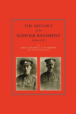 History of the Suffolk Regiment 1914-1927 (History of) - Paperback NEW Murphy, C