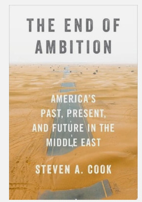 The End of Ambition: America's Past, Present, and Future in the Middle East  NEW