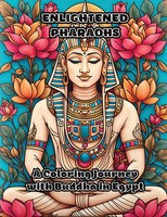 Enlightened Pharaohs A Coloring Journey With Buddha In Egypt Colorzen Buch 2023