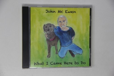 John Mcewen What I Came Here to Do Music CD Album