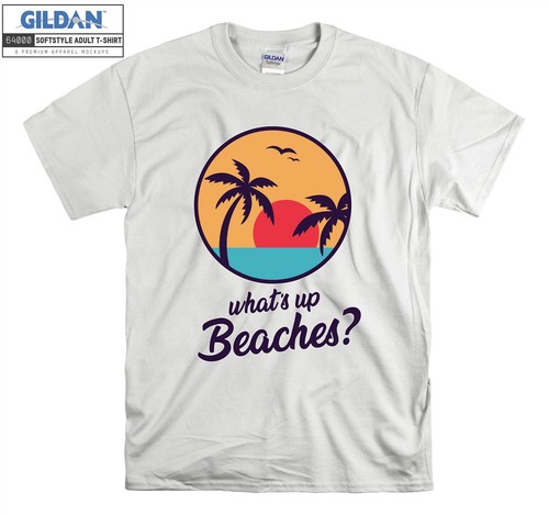 What's Up Beaches? T-shirt Funny Slogan 