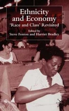 Ethnicity and Economy: 'Race and Class' Revisited by S Fenton: New