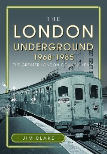 Jim Blake The London Underground, 1968-1985 (Copertina rigida)