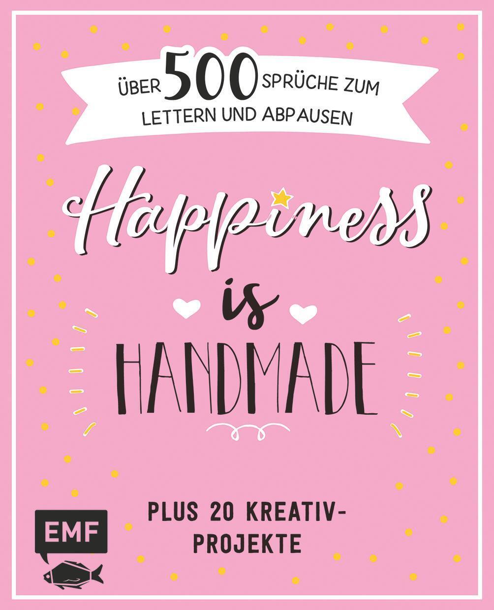 Happiness Is Handmade - Über 500 Sprüche, Zitate Und Weisheiten Zum