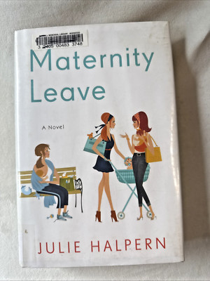 Maternity Leave: A Novel - Hardcover By Halpern, Julie - GOOD