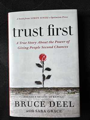 Trust First: A True Story about the Power of Giving People Second Chances von...