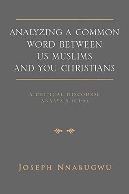 Analyzing a Common Word Between Us Muslims and You Christians: A