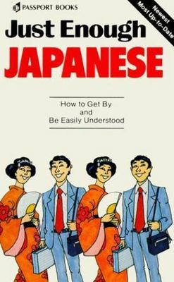 Just Enough Japanese (Just Enough Phrasebook Series) by 