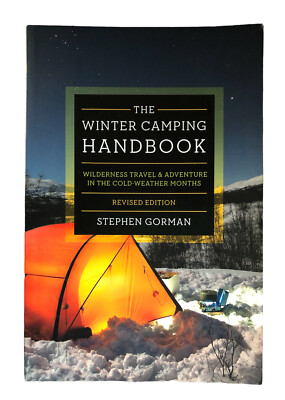 The Winter Camping Handbook  Wilderness Travel & Adventure in the Cold Weather