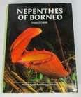 Nepenthes Of Borneo, Pitcher Plants, by Charles Clarke - HB/DJ 2006 - 9838120154