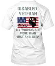 Ptsd Disabled Veteran My Wounds Are More Than Skin T-Shirt Made in USA S to 5XL