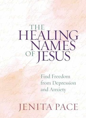 The Healing Names of Jesus: Find Freedom - Hardcover, by Jenita Pace - Very Good