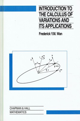 Wan, Frederic Y.M. - Introduction to the calculus of variations and its applicat