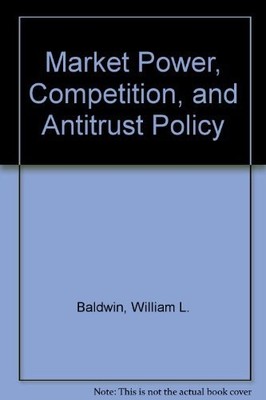 Market power, competition, and antitrust policy (Irwin publications in econo...