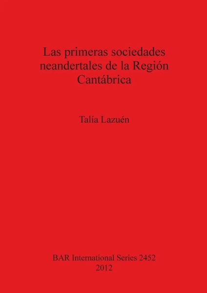 Las Primeras Sociedades Neandertales De La RegióN CantáBrica | TalíA LazuéN-image