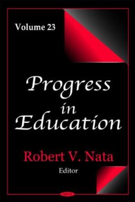Progress in Education: v. 23: Volume 23 by RobertV Nata (2011)