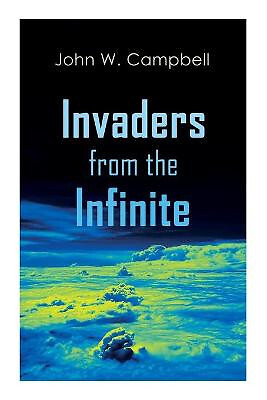 Invaders from the Infinite: Arcot  Morey and Wade Series By John W Campbell -...