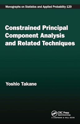 Constrained Principal Component Analysis and Related Techniques by Yoshio ...