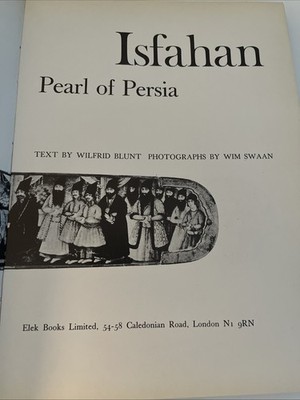 Isfahan Pearl Of Persia Wilfrid Blunt Wim Swaan  1974 Hardcover
