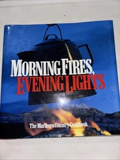 Morning Fires, Evening Lights The Marlboro Country Cookbook Philip Morris 1998