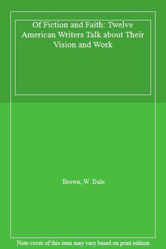 Of Fiction and Faith: Twelve American Writers T. Brown<|