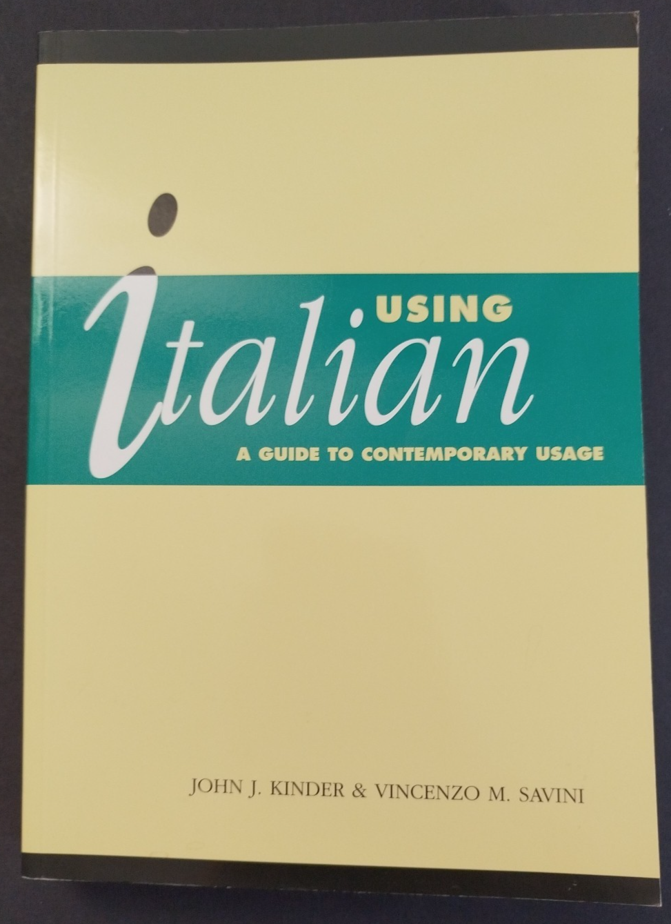 Using Italian:  A Guide to Contemporary Usage by Kinder & Savini 2004 Pb