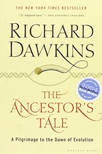 THE ANCESTOR'S TALE: A PILGRIMAGE TO THE DAWN OF EVOLUTION By Richard Dawkins