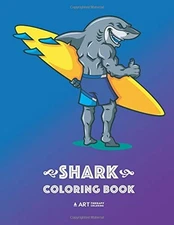 SHARK COLORING BOOK: FUN SHARK COLOURING PAGES FOR ALL By Art Therapy Coloring