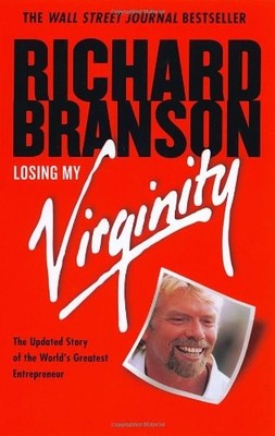 Losing My Virginity: How I've Survived, Had Fun, and Made a Fortune Doing 