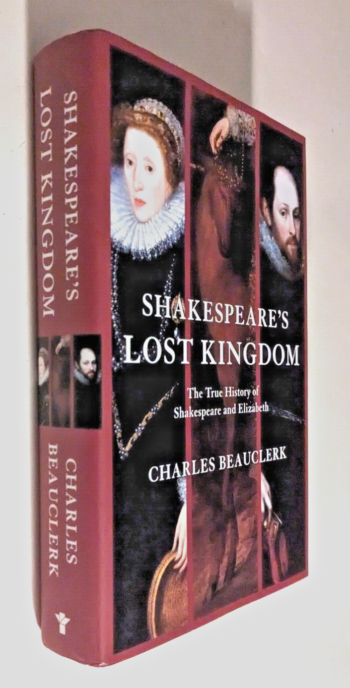 Shakespeare's Lost Kingdom: Shakespeare and Elizabeth BEAUCLERK 1st ed 2010 HB
