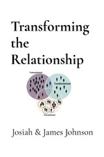 Transforming the Relationship by Josiah & James H. Johnson Paperback Book
