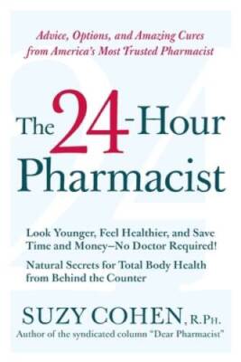 The 24-Hour Pharmacist: Advice, Options, and Amazing Cures from Amer - VERY GOOD