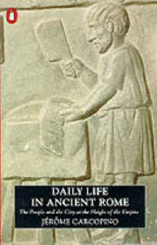 Daily Life in Ancient Rome: The People and the City at the Height of the Empire