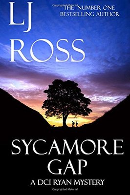 Sycamore Gap: A DCI Ryan Mystery: Volume 2 (The DCI Ryan Mysteries),LJ Ross