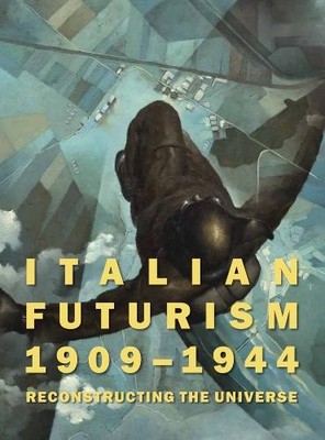 Italian Futurism, 19091944 - 9780892075126