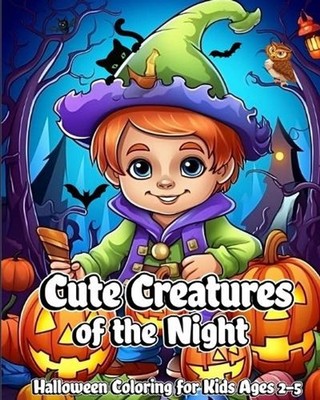 Cute Creatures of the Night: Halloween Coloring for Kids Ages 2-5 by Luna B. Hel