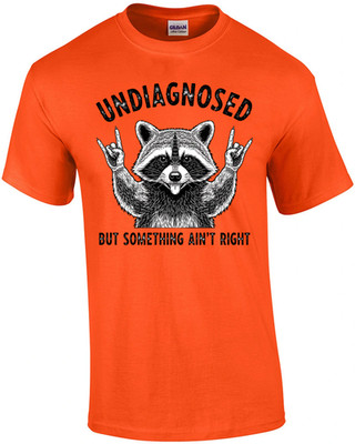 Undiagnosed But Something Ain't Right T-Shirt