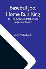 Baseball Joe, Home Run King; Or, The Greatest Pitcher And Batter On Record by Le