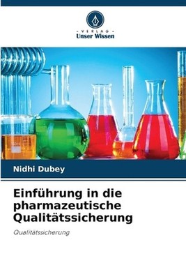 Einfhrung in die pharmazeutische Qualittssicherung by Nidhi Dubey (German) Paper