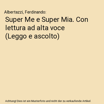 Super Me e Super Mia. Con lettura ad alta voce [Leggo e ascolto], Albertazzi, Fe