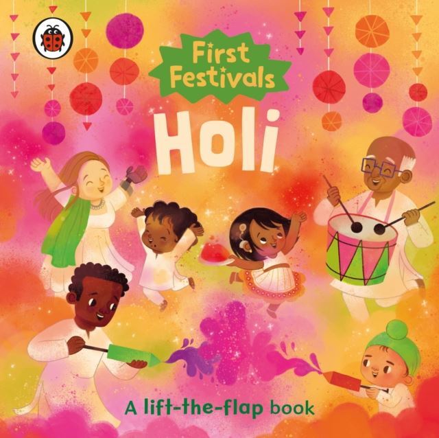 First Festivals: Holi: A lift-the-flap book by Ladybird