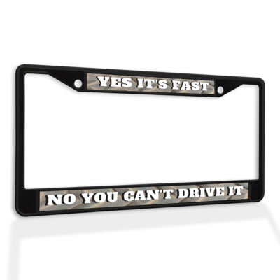 Metal License Plate Frame Vinyl Insert Yes It's Fast No You Can'T Drive It B