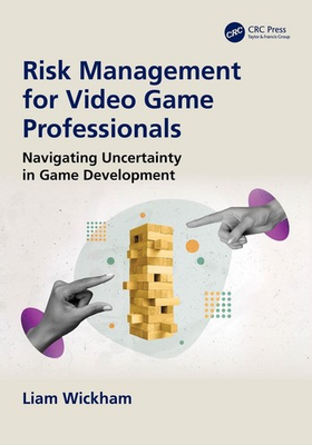 #ad Risk Management for Video Game Professionals: Navigating Uncertainty in Game Dev $87.43