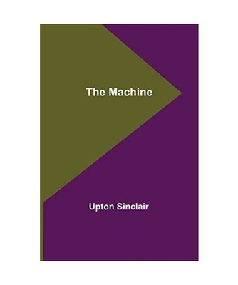 The Machine, Upton Sinclair