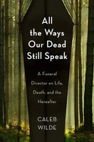 Caleb Wilde | All The Ways Our Dead Still Speak | Buch | Englisch (2022)