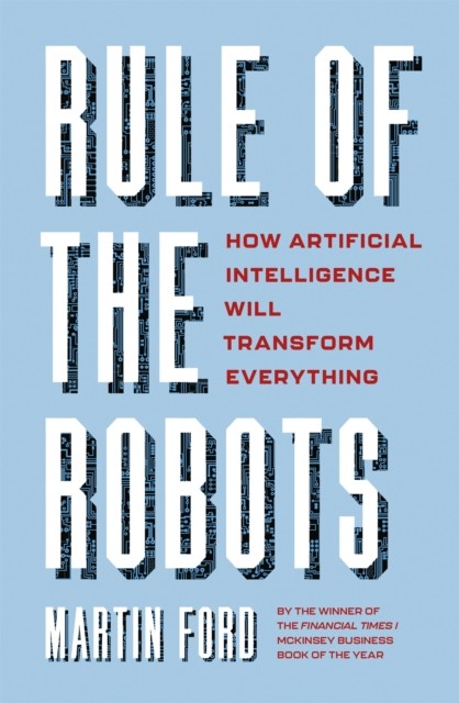 Rule of the Robots: How Artificial Intelligence Will by Martin Ford HARDBACK - Image 3