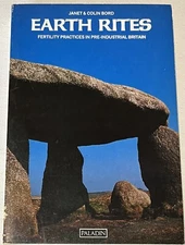 Earth Rites: Fertility Practices in Pre-industrial Britain By Janet & Colin Bord