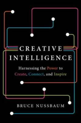 Creative Intelligence: Harnessing the Power to Create, Connect, and  - GOOD