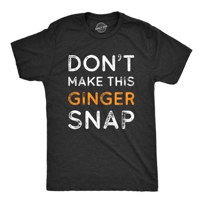 Mens Dont Make This Ginger Snap T Shirt Funny Mens Redhead Irish Tee